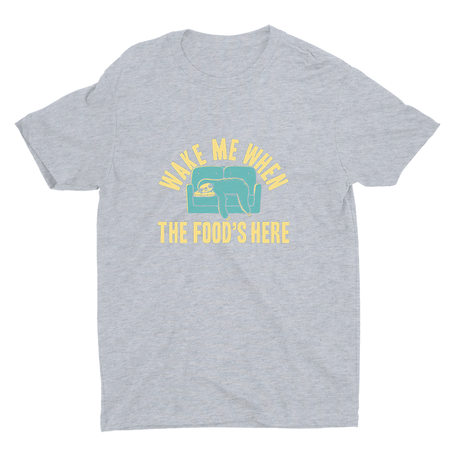WAKE ME WHEN THE FOOD′S HERE Cotton Tee