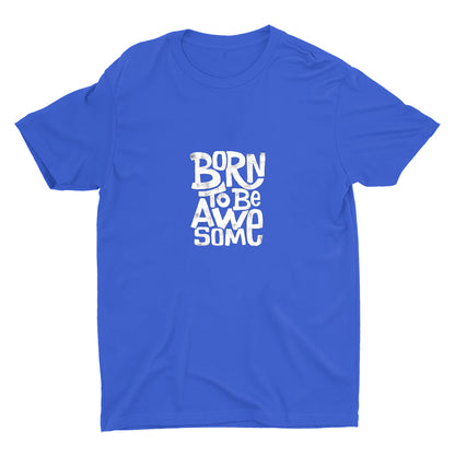 BORN TO BE AWESOME  Cotton Tee