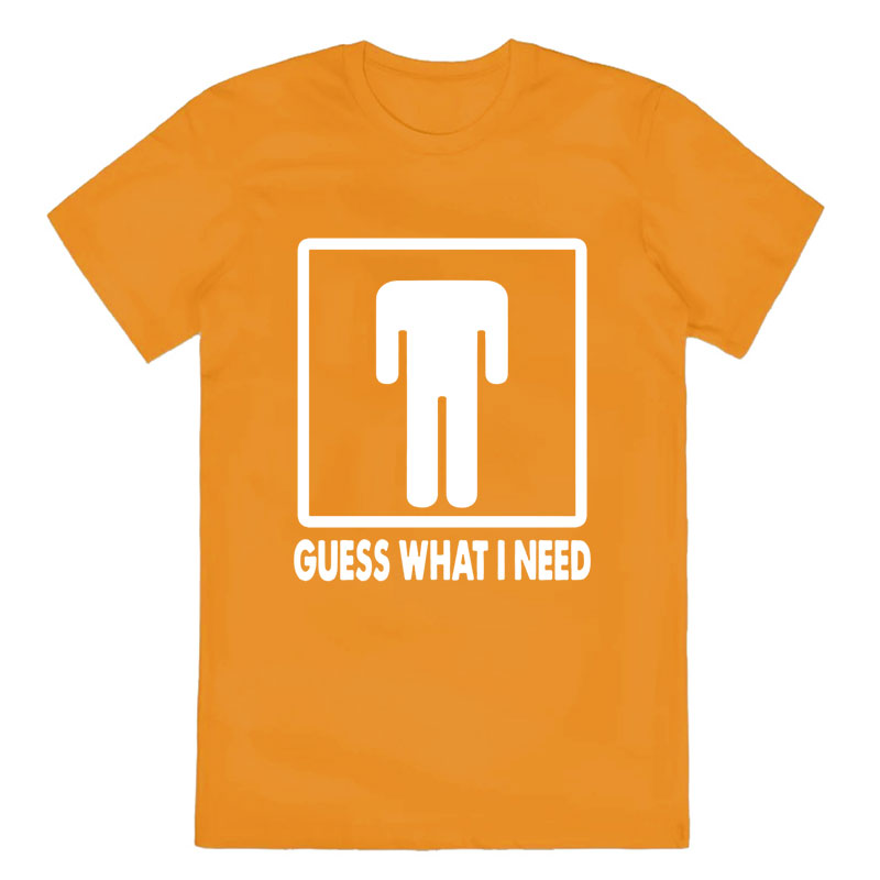 Guess What I Need Cotton Tee