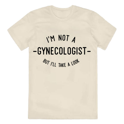 I'm Not A Gynecologist Cotton Tee