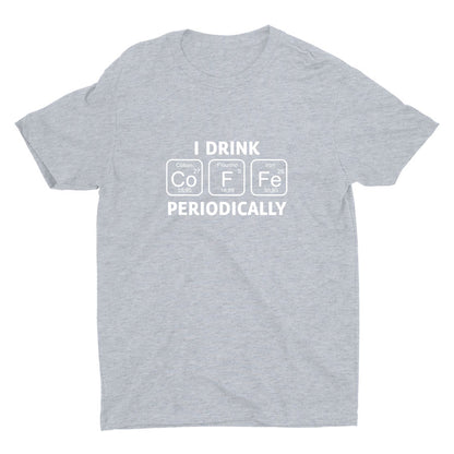 I Drink Coffee Periodically Cotton Tee