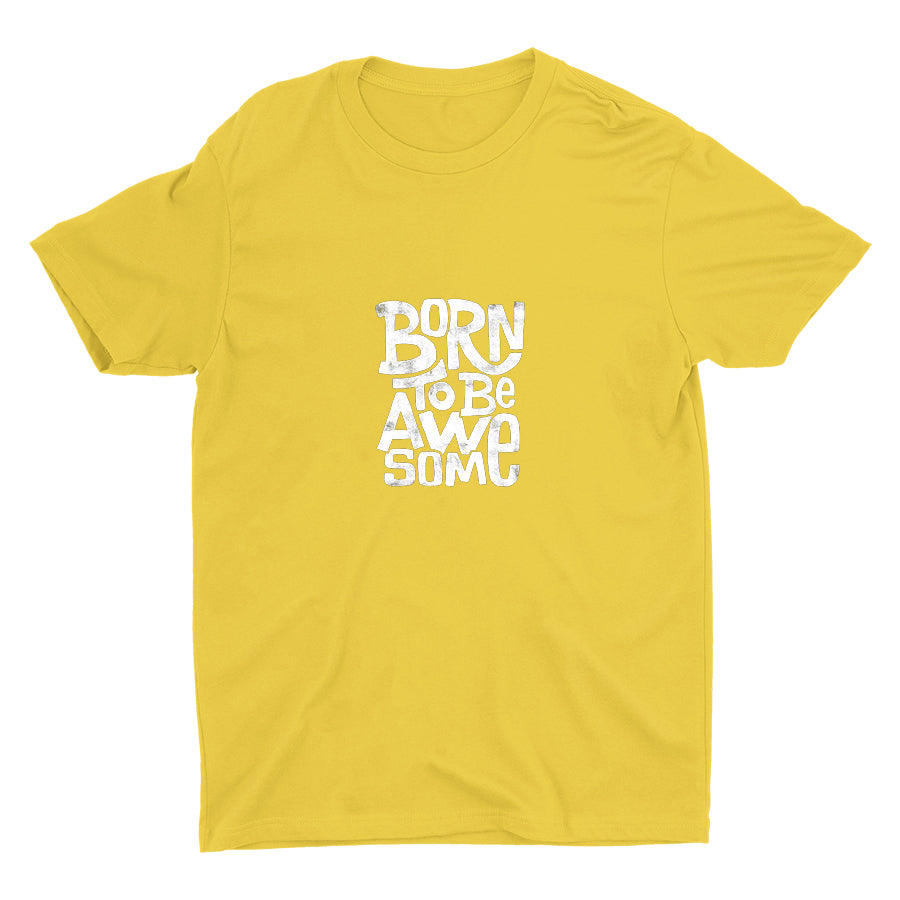BORN TO BE AWESOME  Cotton Tee