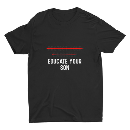 EDUCATE YOUR SON  Cotton Tee