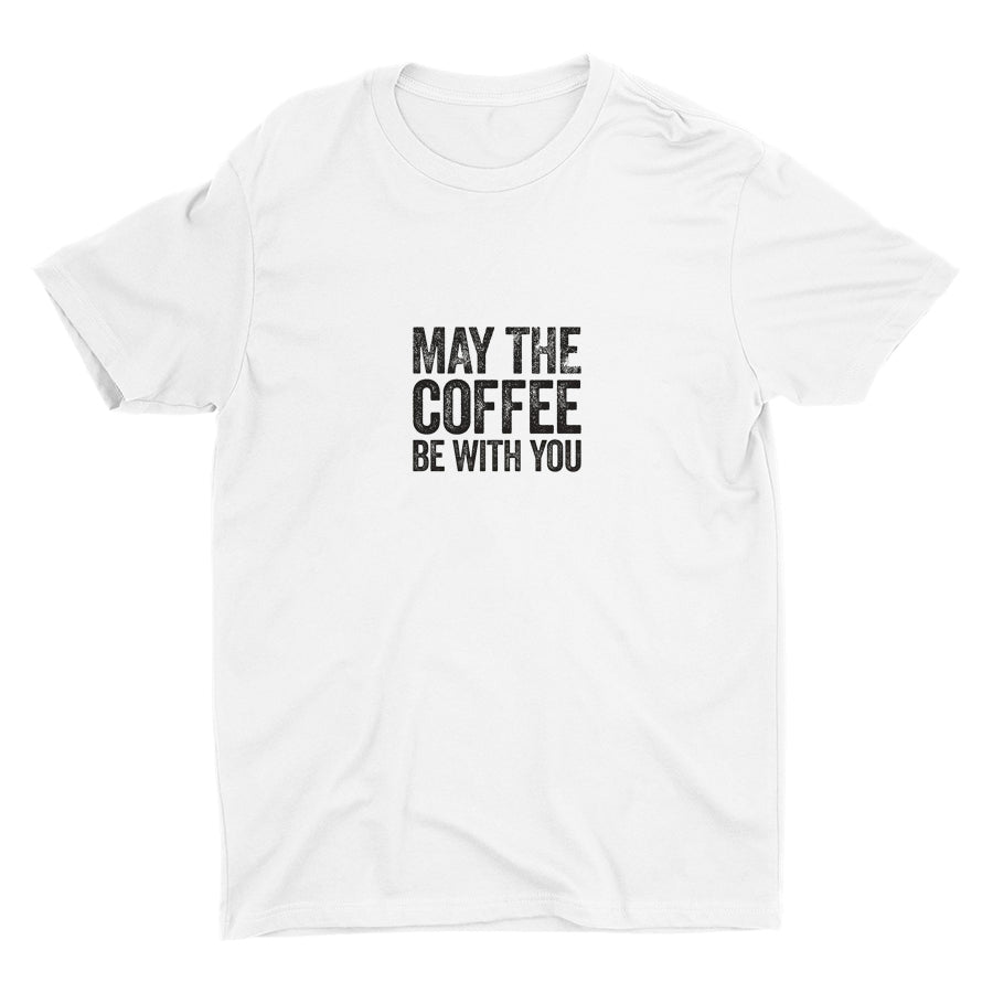 MAY THE COFFEE BE WITH YOU Cotton Tee