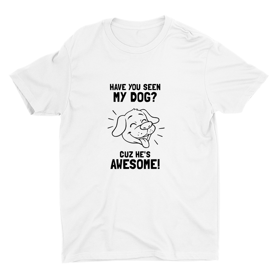 Have You Seen My Dog Cotton Tee