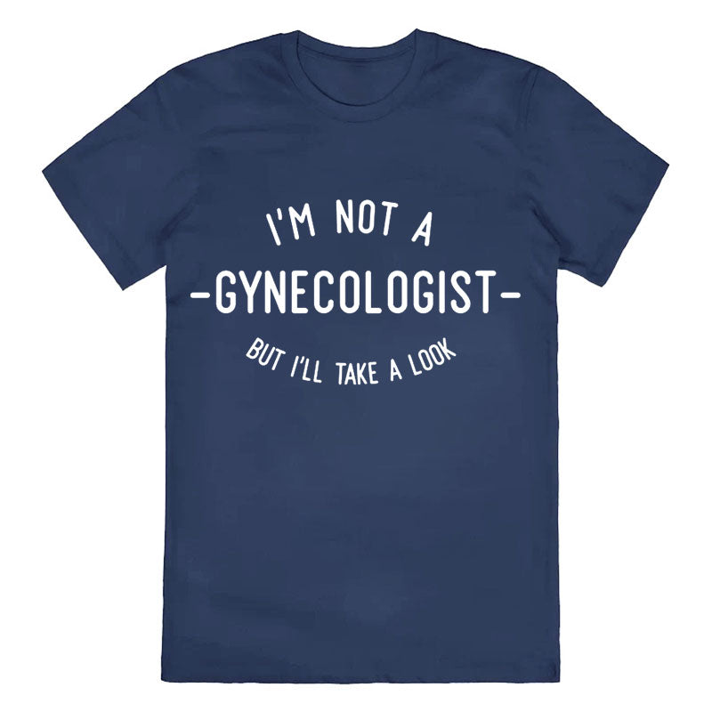 I'm Not A Gynecologist Cotton Tee
