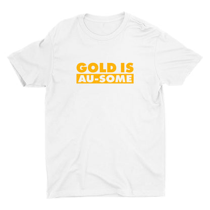Gold Is Au-Some Cotton Tee