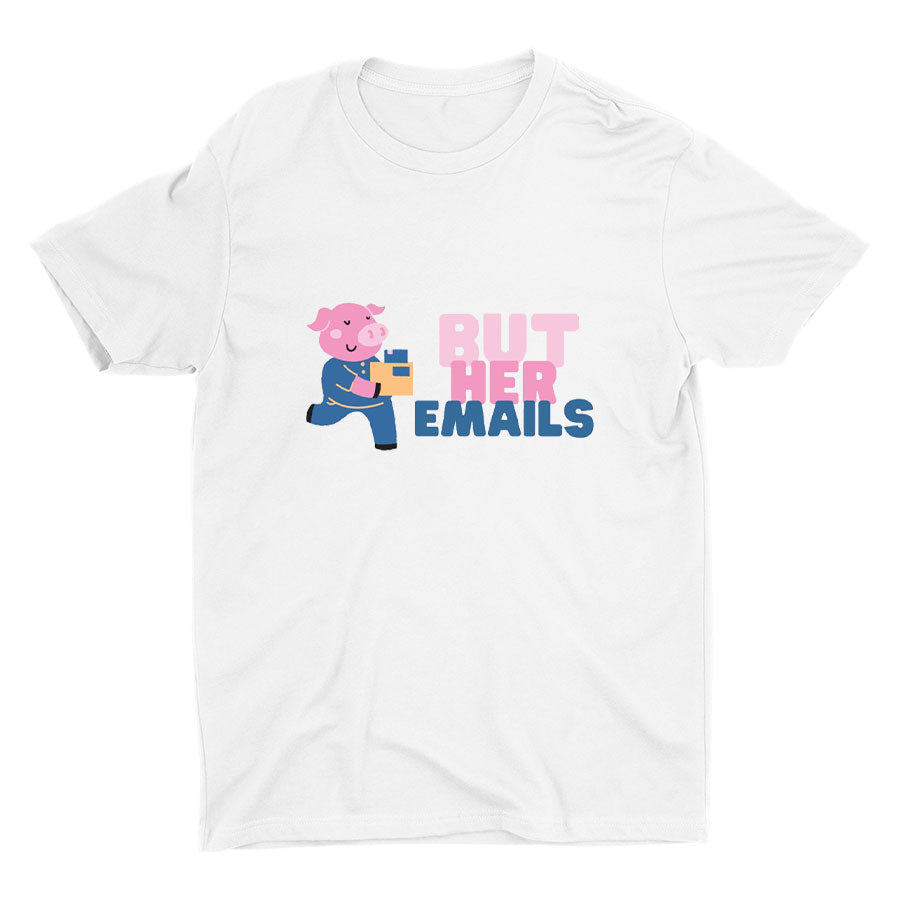 But Her Emails Printed T-shirt