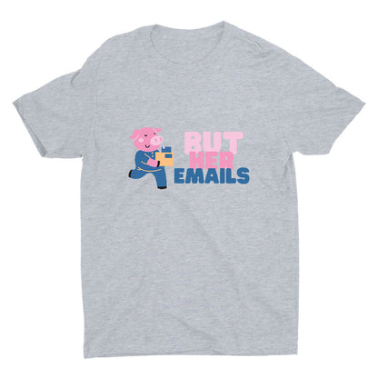 But Her Emails Printed T-shirt