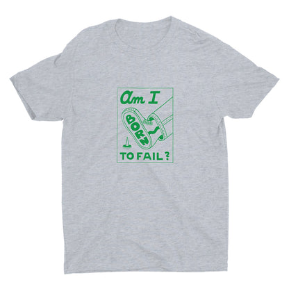 AM I BORN TO FAIL? Cotton Tee