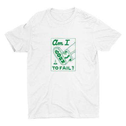 AM I BORN TO FAIL? Cotton Tee